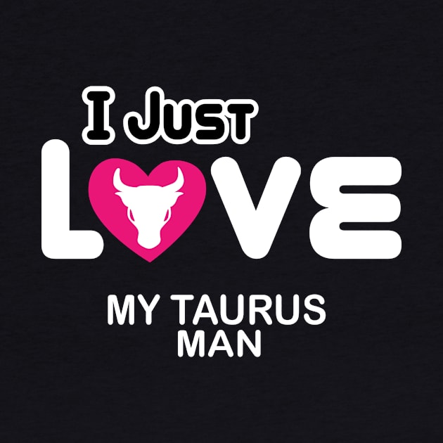 taurus, i just love my man by ThyShirtProject - Affiliate